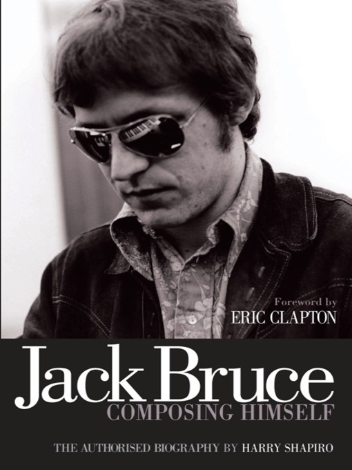 Title details for Jack Bruce Composing Himself by Harry Shapiro - Available